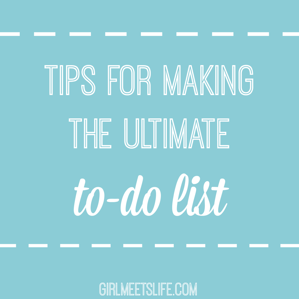 Tips For Making The Ultimate To-Do List | GirlMeetsLife.com